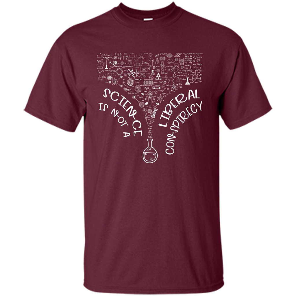 Science Lover T-shirt Science Is Not A Liberal Conspiracy Maroon