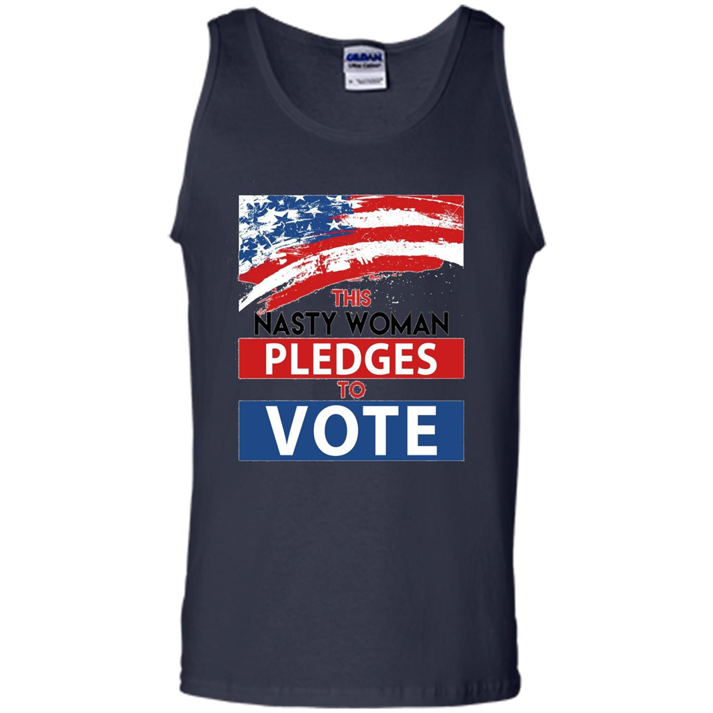 This Nasty Woman Vote Pledges To Vote T-shirt