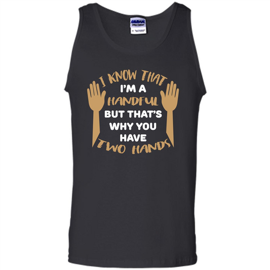 Handful T-shirt I Know that I'm Handful But That's Why You Have Two Hands Black