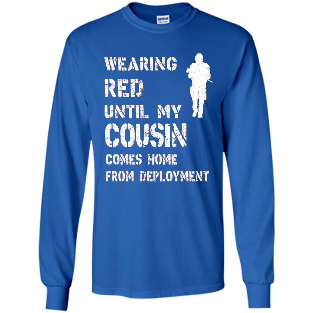 Military T-shirt Wearing Red Until My Cousin Comes Home From Deployment Royal