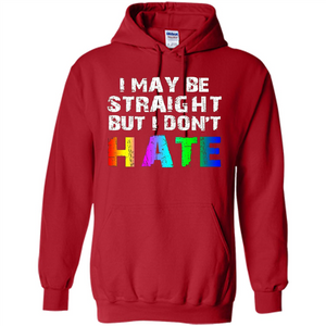LGBTQ Pride T-shirt I May Be Straight But I Don't Hate