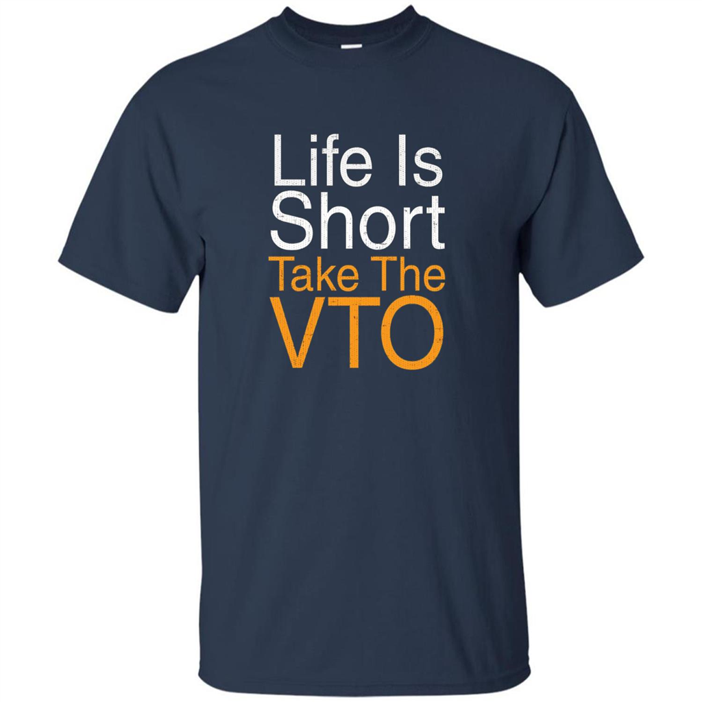 Life Is Short Take The VTO T Shirt Navy