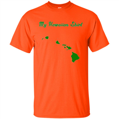 My Hawaiian T-shirt Funny Hawaiian T-shirt Orange