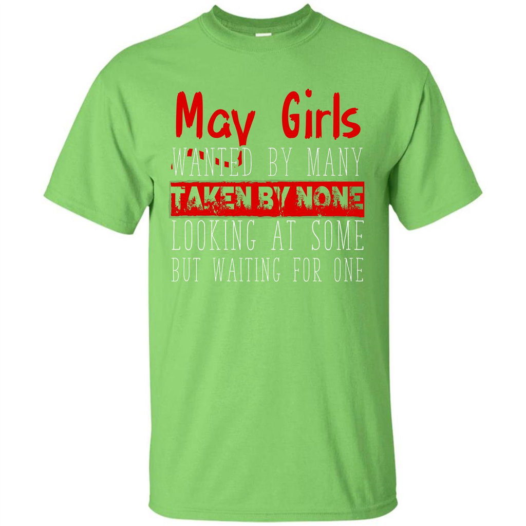 May Girls Wanted By Many Taken By None Looking At Some T-shirt