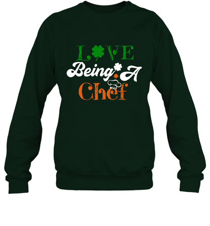 Love Being A Chef Saint Patricks Day Shirt Sweatshirt Forest