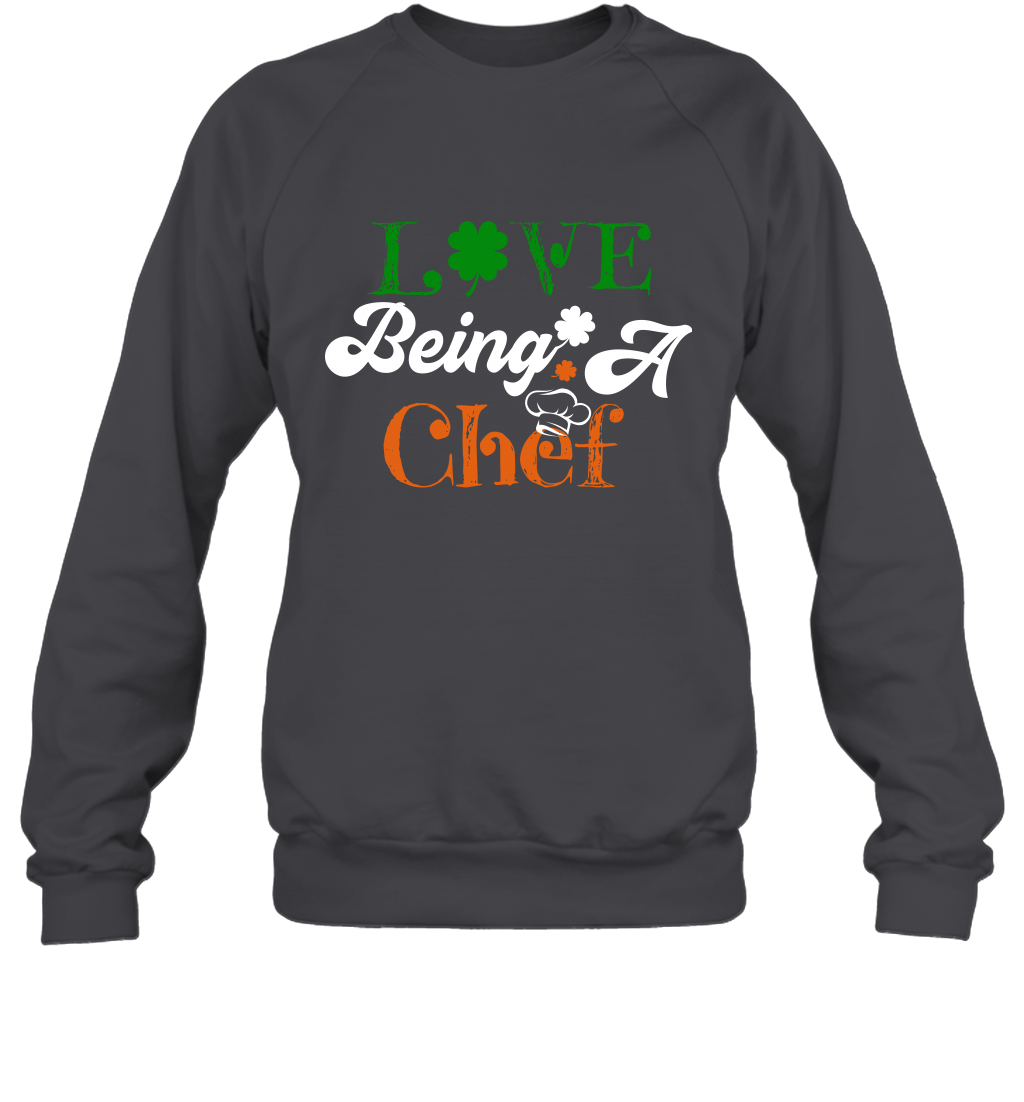 Love Being A Chef Saint Patricks Day Shirt Sweatshirt Dark Heather