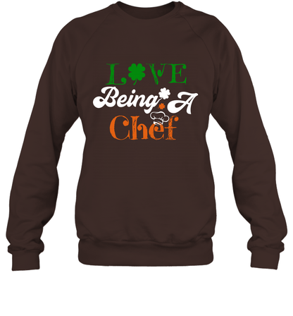Love Being A Chef Saint Patricks Day Shirt Sweatshirt Dark Chocolate