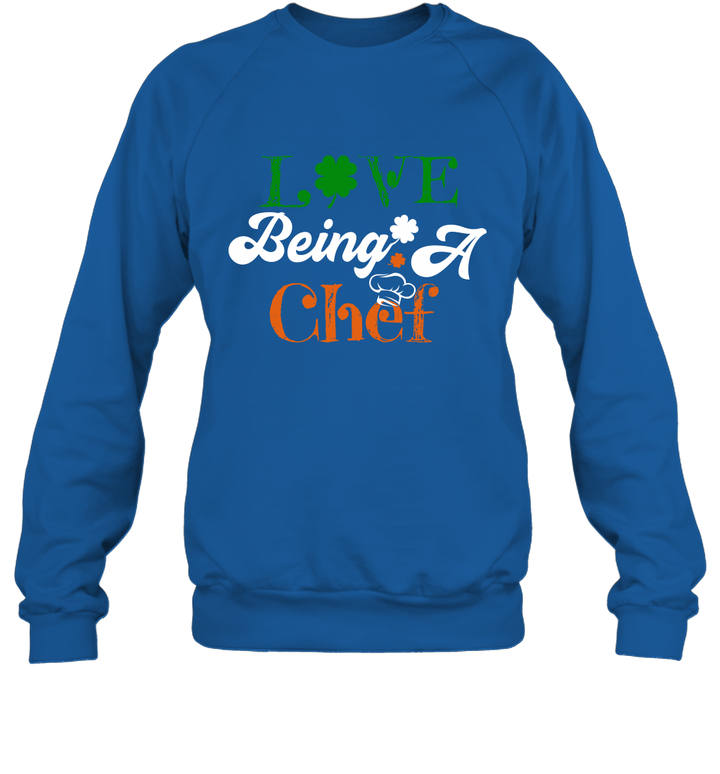 Love Being A Chef Saint Patricks Day Shirt Sweatshirt Royal