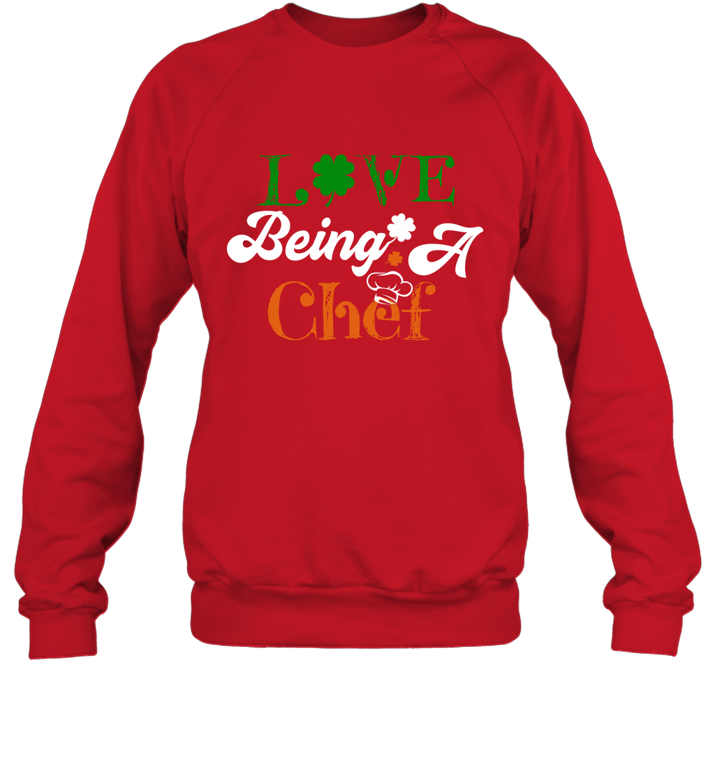 Love Being A Chef Saint Patricks Day Shirt Sweatshirt Red