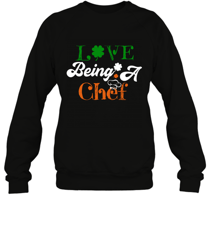 Love Being A Chef Saint Patricks Day Shirt Sweatshirt Black