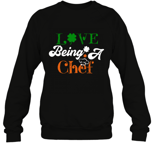 Love Being A Chef Saint Patricks Day Shirt Sweatshirt Black