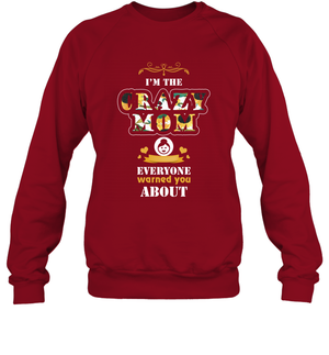 Im The Crazy Mom Everyone Warned You About Mommy ShirtUnisex Fleece Pullover Sweatshirt