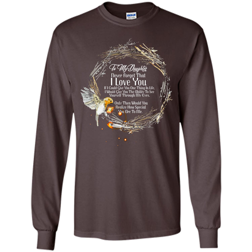 Daddy T-shirt To My Daughter Never Forget That I Love You Dark Chocolate