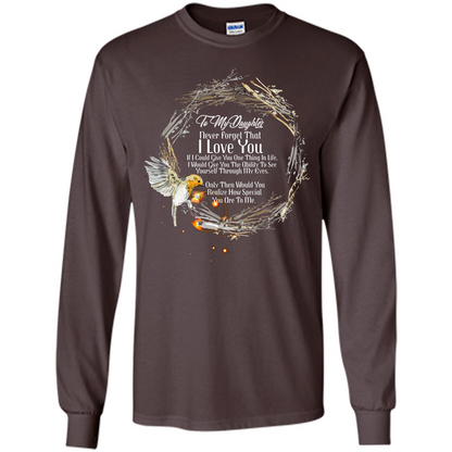 Daddy T-shirt To My Daughter Never Forget That I Love You Dark Chocolate