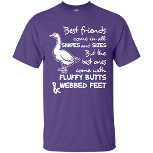 Best Friends Come In All Shapes And Sizes But The Best Ones Come With Fluffy Butts Webbed Feet