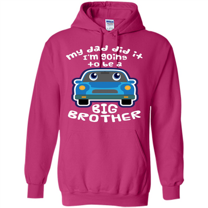 Daddy Car T-shirt My Dad Did It Im Going To Be A Big Brother Heliconia