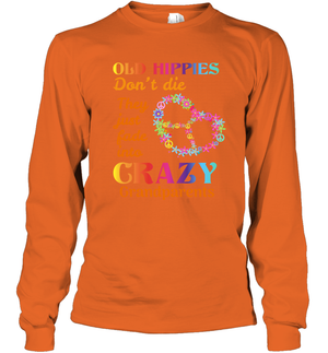 Old Hippies Don't Die They Just Fade Into Crazy Grandparents ShirtUnisex Long Sleeve Classic Tee