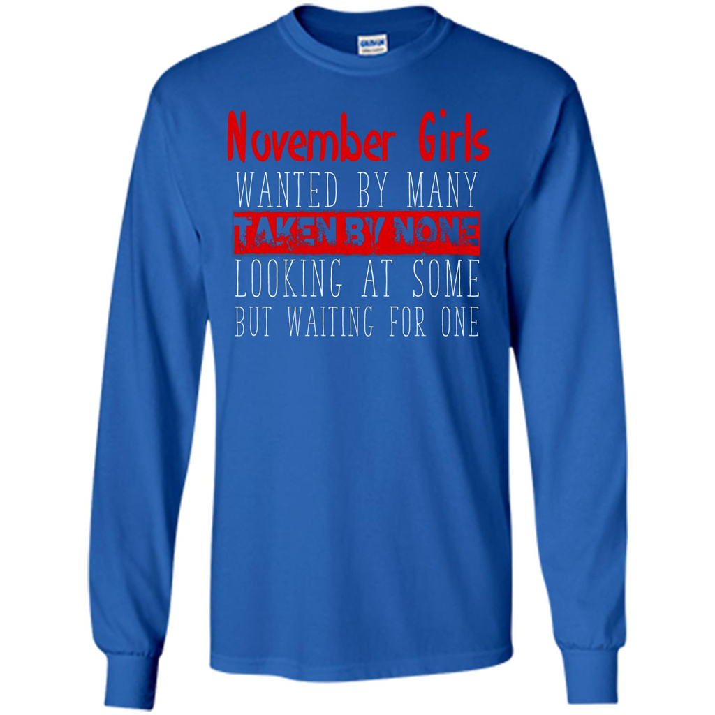 November Girls Wanted By Many Taken By None Looking At Some T-shirt