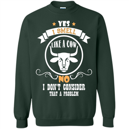Cow Lover T-shirt I Smell Like A Cow No I Donäó»t Consider That A Problem Forest Green