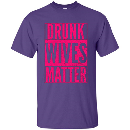 Drunk Wives Matter Cute Pink Wife Funny Saying T-shirt Purple