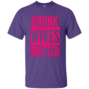 Drunk Wives Matter Cute Pink Wife Funny Saying T-shirt
