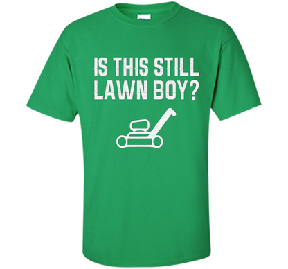 Is This Still Lawn Boy T-shirt Irish Green
