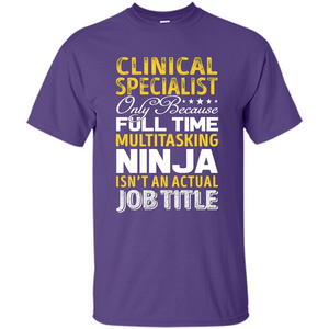 Clinical Specialist Is Not An Actual Job Title T-shirt