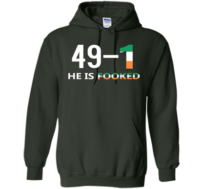 He Is Fooked shirt 49 and 1 cool shirt Forest Green