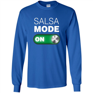 Salsa Mode On T-shirt. Great for Dance Class