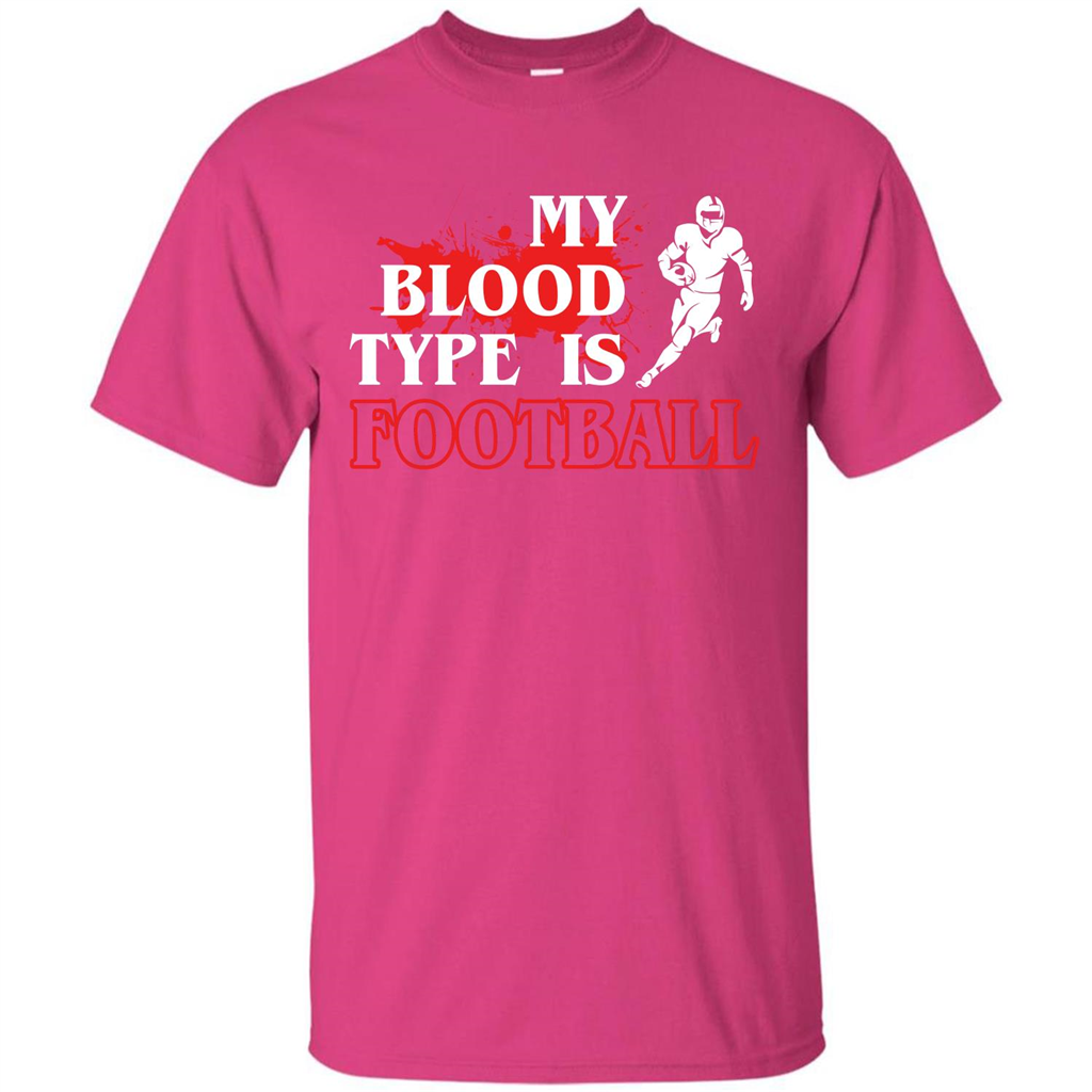 Football T-shirt My Blood Type Is Football Heliconia