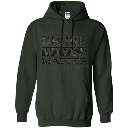 Drunk Wives Matter T-shirt Funny Saying Wine Wife Drinking T-shirt Forest Green