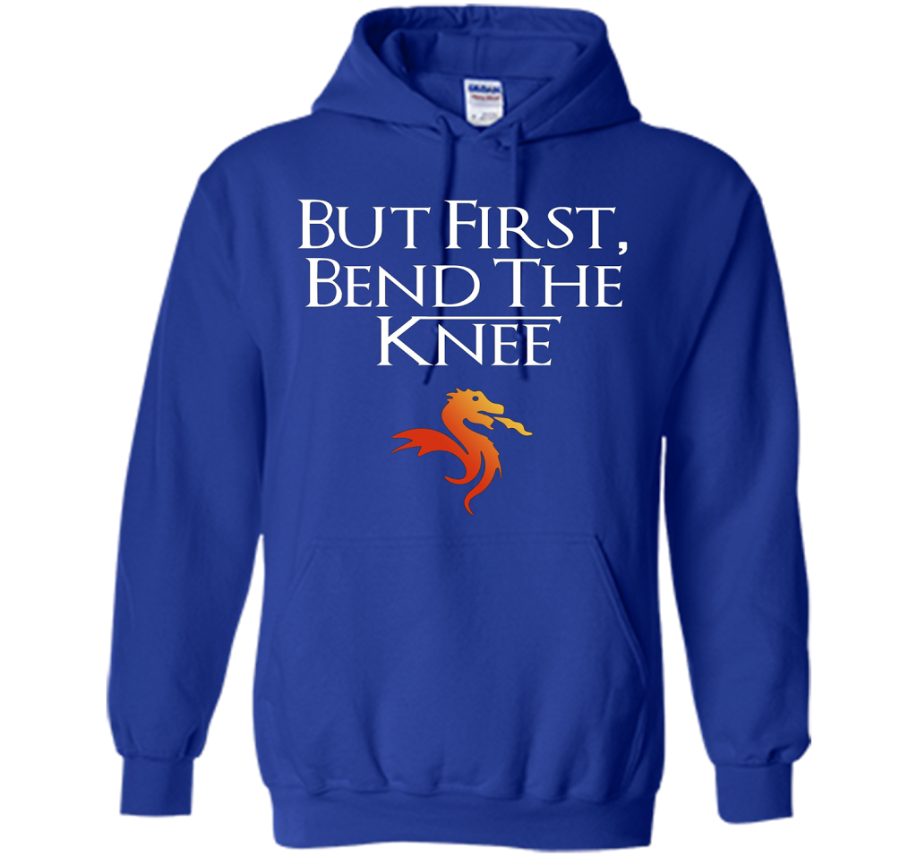 Game Of Thrones T-shirt But First Bend The Knee T-shirt Royal