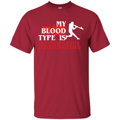 Baseball T-shirt My Blood Type Is Baseball Cardinal