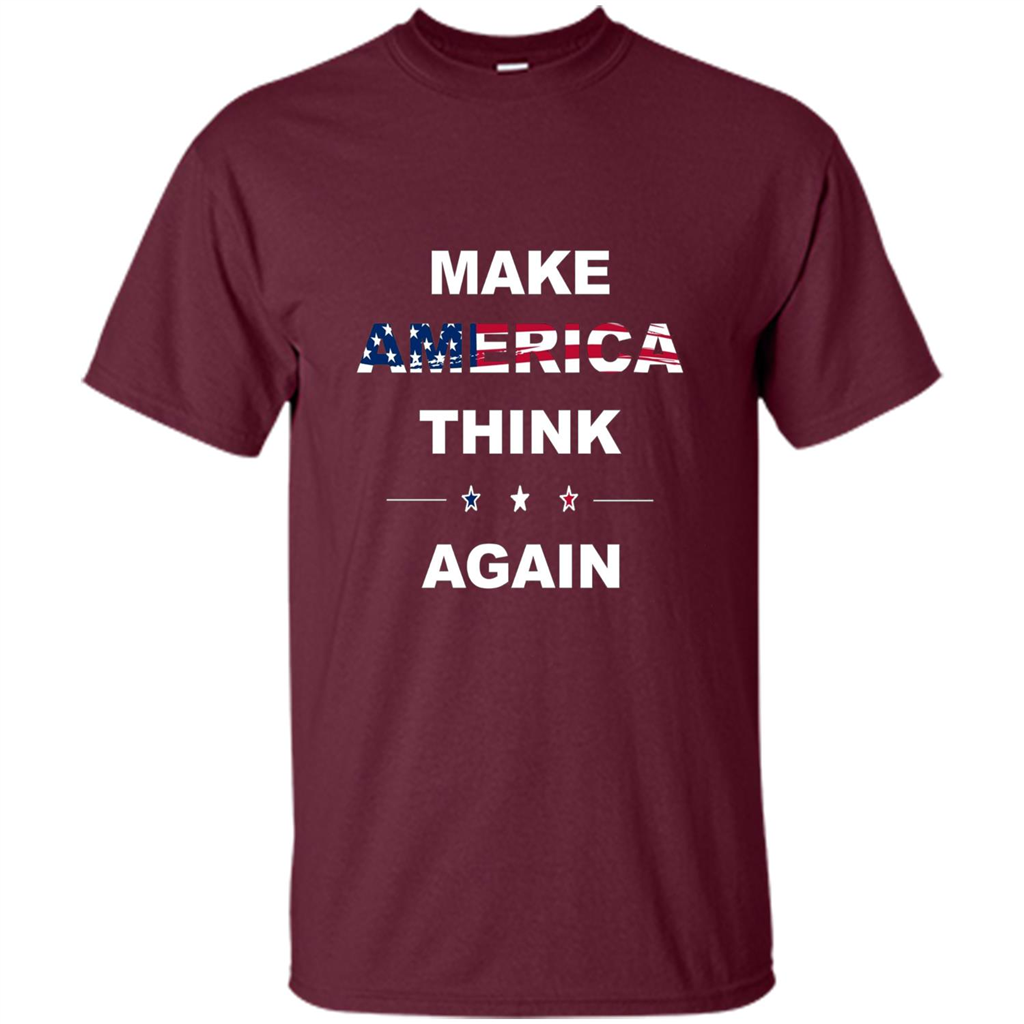 Make America Think Again T-Shirt anti Trump Protest T-shirt Maroon