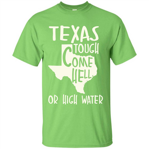 Texas Tough Come Hell Or High Water T-shirt