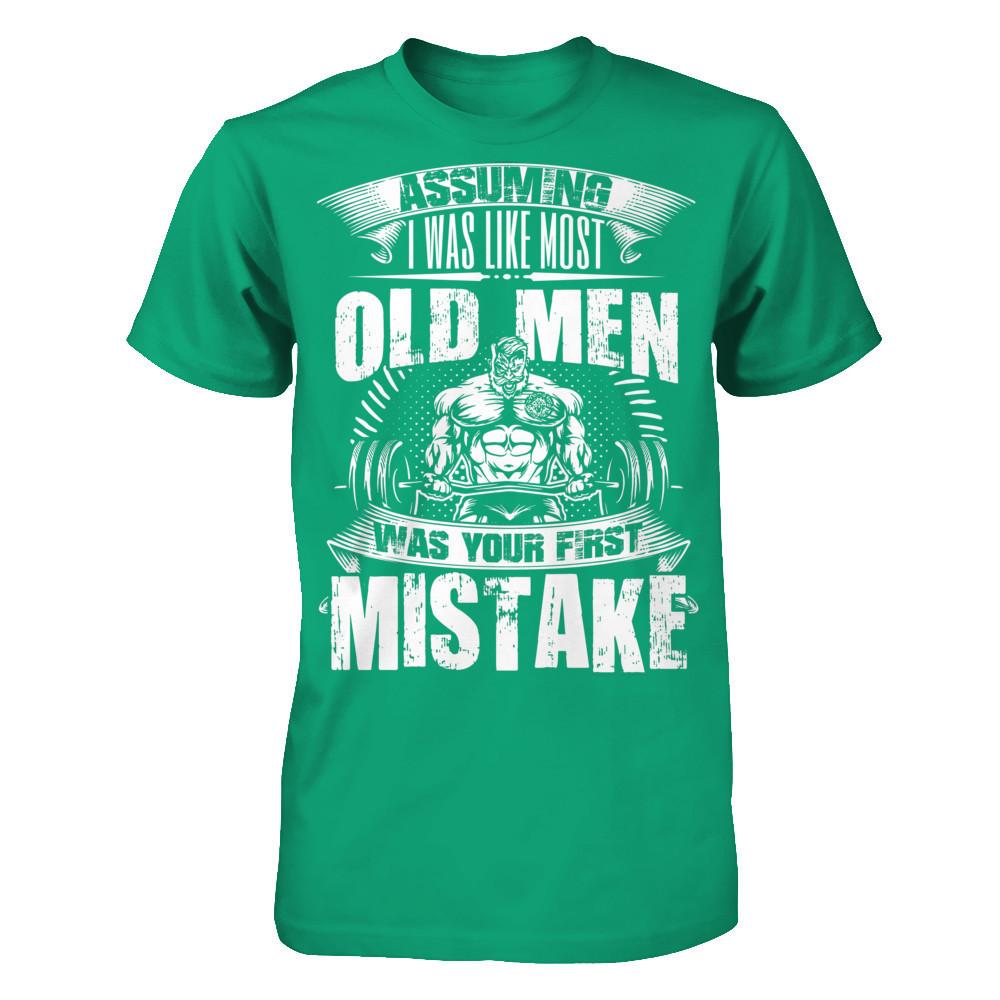 Assuming I Was Like Most Old Man Was Your First Mistake T-shirt Gildan - Short Sleeve Tee Kelly Green