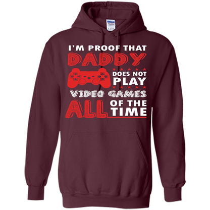 Daddy Gamer. I'm Proof That Daddy Doesn't Not Play Video Games All Of The Time Maroon