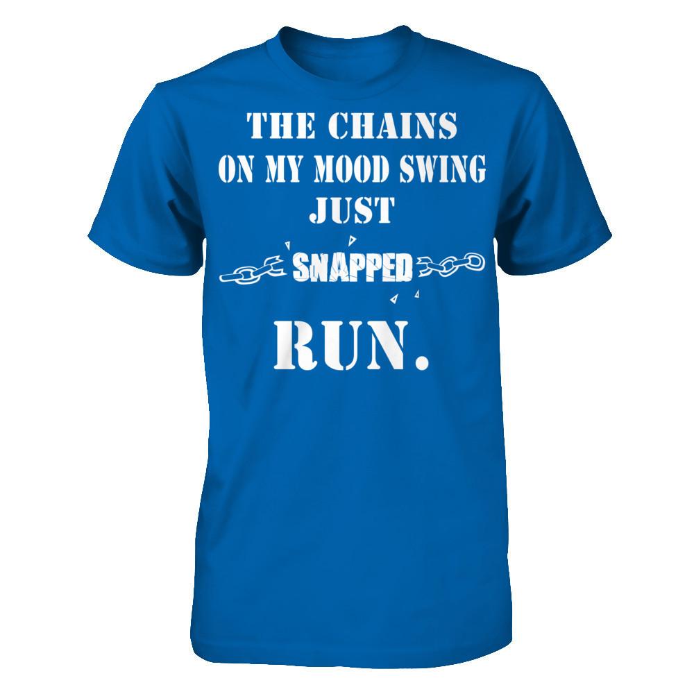 The Chains On My Mood Swing Just Snapped Run Gildan - Short Sleeve Tee Royal