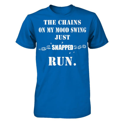 The Chains On My Mood Swing Just Snapped Run Gildan - Short Sleeve Tee Royal