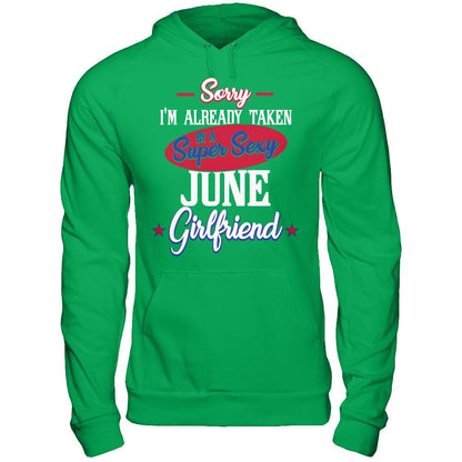 Sorry I'm Already Taken By A Super Sexy June Girlfriend Gildan - Pullover Hoodie Irish Green