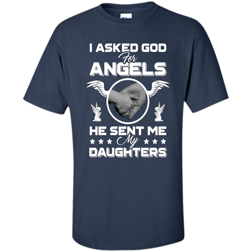 Mom Dad T-shirt I Asked God For Angels He Sent Me My Daughters Navy