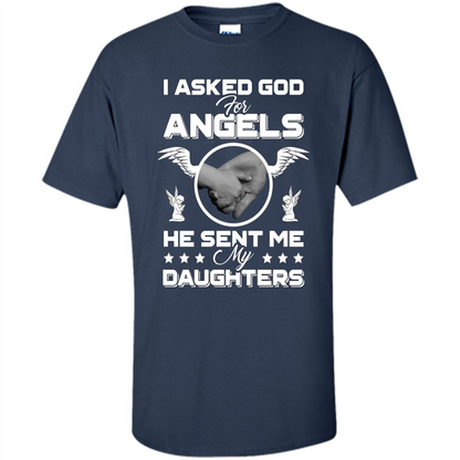 Mom Dad T-shirt I Asked God For Angels He Sent Me My Daughters Navy