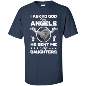 Mom Dad T-shirt I Asked God For Angels He Sent Me My Daughters