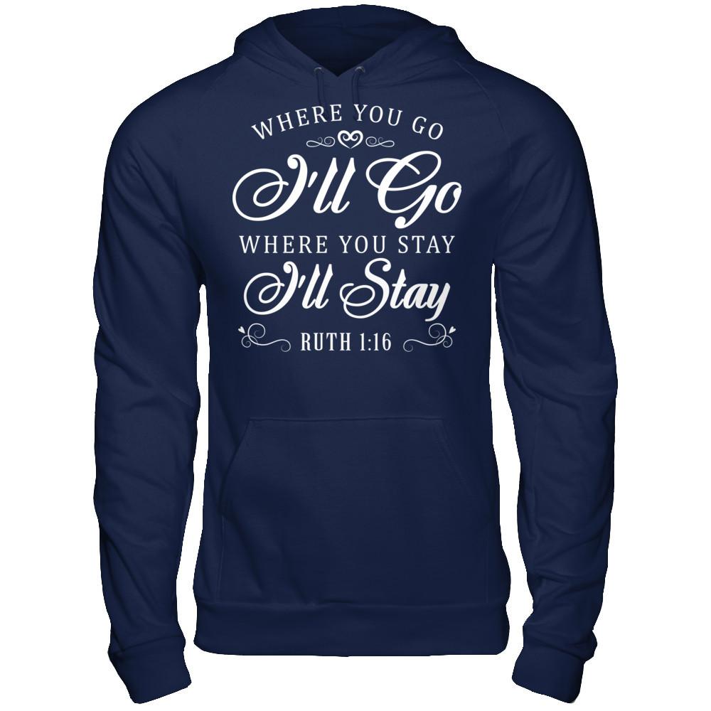 Where You Go I''ll Go Where You Stay I'll Stay T-shirt Gildan - Pullover Hoodie Navy
