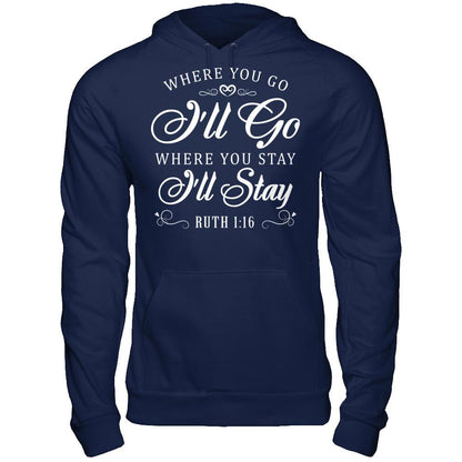 Where You Go I''ll Go Where You Stay I'll Stay T-shirt Gildan - Pullover Hoodie Navy