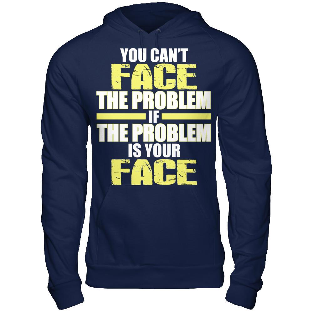 You Can't Face The Problem If The Problem Is Your Face Gildan - Pullover Hoodie Navy