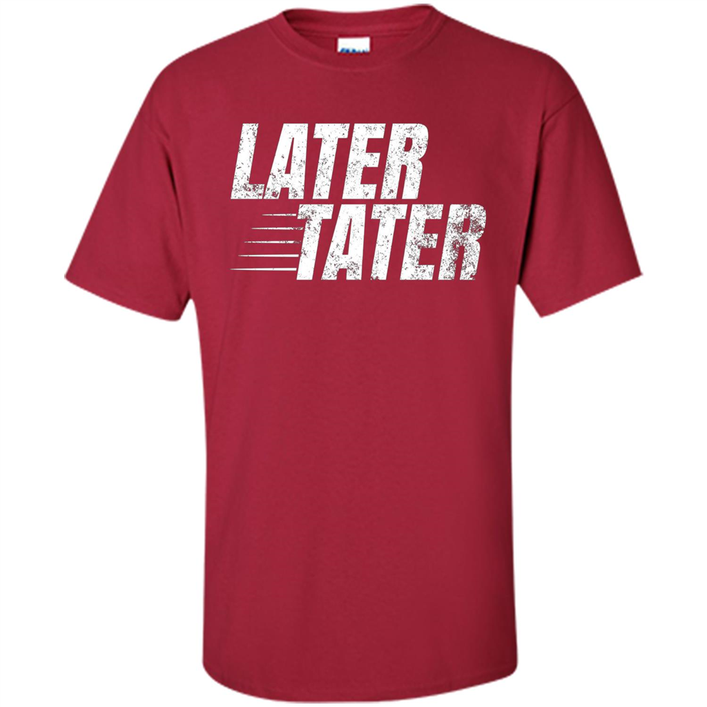 Later Tater T-shirt Cardinal
