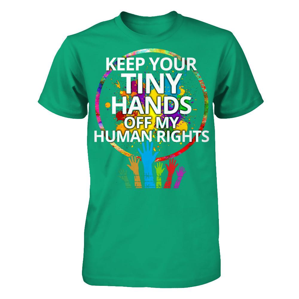 Keep Your Tiny Hands Off My Human Rights Gildan - Short Sleeve Tee Kelly Green