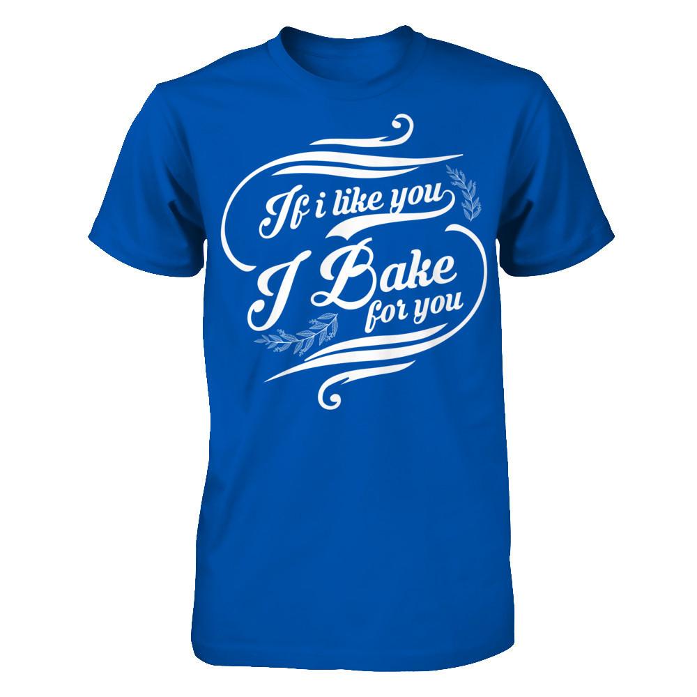 If I Like You, I Bake For You T-shirt Next Level - Unisex Fitted Tee Royal