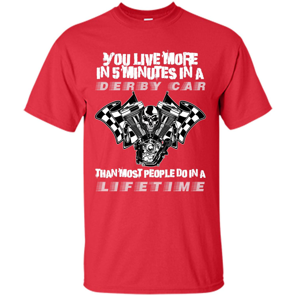 Derby Car Life Time T-shirt You Live More In 5 Minutes In A Derby Car Red